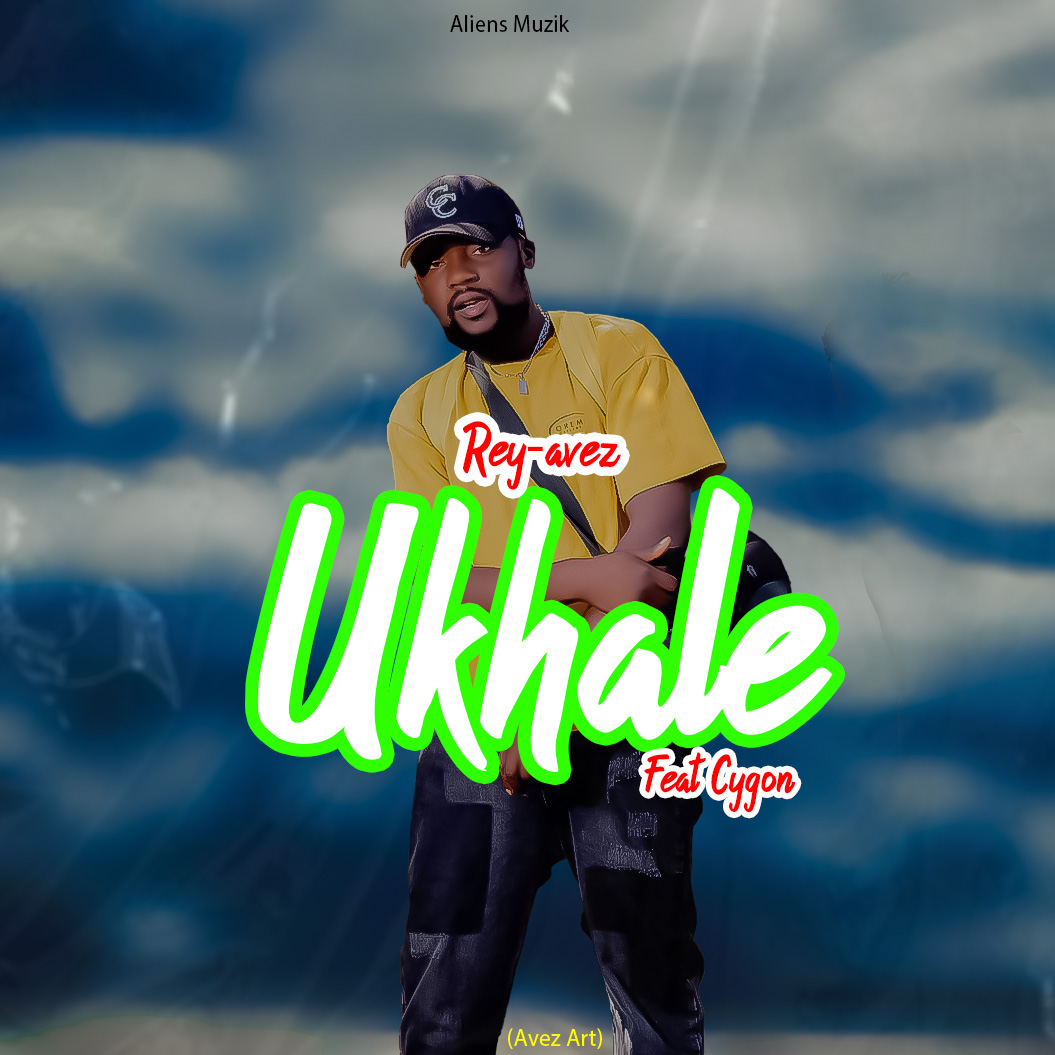 Music Track Ukhale ft. Cygon by Rey-aves